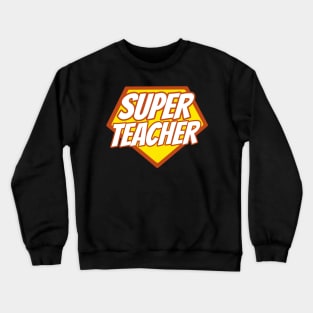 Super Teacher - Funny Teacher Superhero Crewneck Sweatshirt